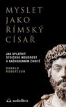 Myslet jako římský císař - Donald J. Robertson - 9788088407201