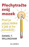 Přechytračte svůj mozek - Daniel T. Willingham - 9788088494164