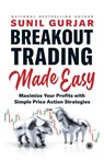Breakout Trading Made Easy - Sunil Gurjar - 9788119153985