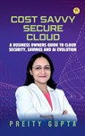 Cost Savvy Secure Cloud - Preity Gupta - 9788119682324
