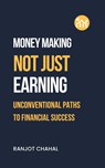 Making Money, Not Just Earning - Ranjot Singh Chahal - 9788119786749