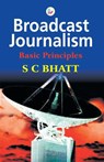 Broadcast Journalism - S C Bhatt - 9788124100974