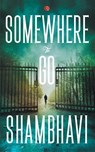 Somewhere to Go - Shambhavi - 9788129147424