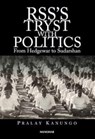 RSS's Tryst With Politics - Pralay Kanungo - 9788173043987
