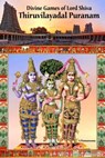 Divine Games of Lord Shiva Thiruvilayadal Puranam - S.Ponnuswamy - 9788179507797