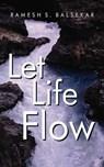 Let Life Flow - BALSEKAR,  Ramesh S. - 9788188479160