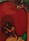 At Home in the World – The Art and Life of Gulammohammed Sheikh - Chaitanya Sambrani - 9788193926901