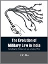 The The Evolution of Military Law in India - U C Jha - 9788194285106