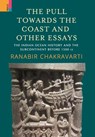 The Pull Towards the Coast and Other Essays - Ranabir Chakravarti - 9788194786931