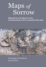 Maps of Sorrow – Migration and Music in the Construction of Precolonial AfroAsia - Ari Sitas ; Sumangala Damodaran - 9788195055999