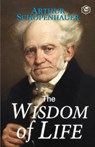 The Wisdom of Life - Arthur Schopenhauer ; Ron Welch - 9788196033149
