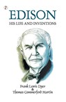 Edison His Life and Inventions - Frank Lewis Dyer ; Thomas Commerford Martin - 9788196182410