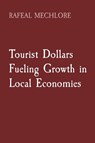 Tourist Dollars Fueling Growth in Local Economies - Rafeal Mechlore - 9788196724313