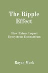 The Ripple Effect - Rayan Musk - 9788196832230