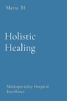 Holistic Healing - Maria M - 9788196837204