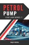 Petrol Pump Case Law Series - 1 - Raju Raval - 9788197680830