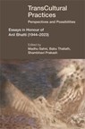 TransCultural Practices - Babu Thaliath ; Madhu Sahni ; Shambhavi Prakash - 9788197938368