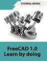 FreeCAD 1.0 Learn by Doing (COLORED) - Tutorial Books - 9788198378309