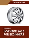Autodesk Inventor 2026 For Beginners (COLORED) - Tutorial Books - 9788198378330