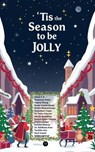 ‘Tis the Season to be Jolly - Bindu Unnikrishnan ; Dr Neha Tekwani ; Kadambari Gupta ; Saheb S. K. ; Reubenna Dutta ; Kapirai Reang ; Rathin Bhattacharjee ; Sakshi Jarandikar ; Ashlyn Agnes Thomas ; Archita Kumar ; Parnika Sharma ; Dr. Riddhima Bose ; Varalika Jain ; Karil Anand ; Vad - 9788198967800