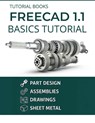 FreeCAD 1.1 Basics Tutorial - Tutorial Books - 9788199428980