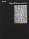 Burst! Abstract Painting After 1945 - Mary Gabriel ; Karen Kurczynski ; Jeremy Lewison ; Daniel Zamani - 9788284620053
