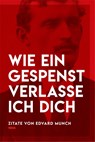 Wie ein Gespenst verlasse ich dich - Eine Zitatsammlung von Edvard Munch - Marius Aronsen - 9788293560159