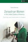 Zoroastrian Women in the United States of America - Paulina Niechcial - 9788323355205