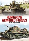 Hungarian Armored Forces in World War II - Peter Mujzer - 9788365437655
