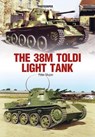 The 38m Toldi Light Tank - Peter Mujzer - 9788366673045