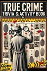 The Ultimate True Crime Trivia and Activity Book - Life Daily Style - 9788367484947