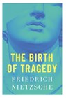 The Birth of Tragedy - Friedrich Nietzsche - 9788367583558