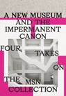 A New Museum and the Impermanent Canon - Joanna Mytkowska - 9788367598200