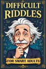 Difficult Riddles for Smart Adults - Quillscribe Memoirs - 9788368294323