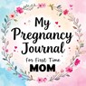My Pregnancy Journal for First Time Mom - Quillscribe Memoirs - 9788368294538