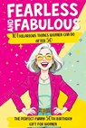 Fearless and Fabulous 101 Hilarious Things Women Can Do After 50: The Perfect Funny 50th Birthday Gift for Women Filled with Laughter, Life Lessons an - Quillscribe Memoirs - 9788368294842