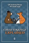 Macieja, B: Chess Strategy Explained, Volume 1 - Bartlomiej Macieja ; Witalis Sapis - 9788395442353