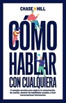 Cómo hablar con cualquiera - Chase Hill - 9788396951533