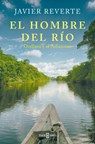 El Hombre del Río: Orellana Y El Amazonas / The Man from the River - Javier Reverte - 9788401033841