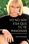 Yo No Soy ESA Que Tú Te Imaginas / I'm Not the Woman You Imagine Me to Be - Miguel Fernández - 9788401035395