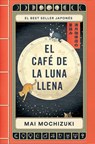 El Café de la Luna Llena / The Full Moon Coffee Shop - Mai Mochizuki - 9788401036163