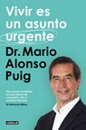 Vivir Es Un Asunto Urgente / Living Is an Urgent Matter - Mario Alonso Puig - 9788403522404