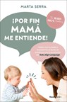 ¡Por Fin Mamá Me Entiende! / Finally, Mommy Understands Me! - Marta Serra - 9788410096745