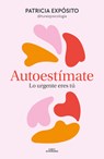 Autoestímate. Lo Urgente Eres Tú / Love Yourself: You Are What's Important - Patricia Expósito - 9788410190191