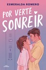 Por Verte Sonreír / Just So I Can See You Smile - Esmeralda Romero - 9788410190344