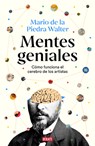 Mentes Geniales. Cómo Funciona El Cerebro de Los Artistas / Brilliant Minds - Mario de la Piedra Walter - 9788410214606