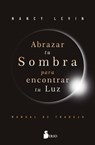 Abrazar Tu Sombra Para Encontrar Tu Luz - Nancy Levin - 9788410335400