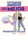Con Buenos Amigos Siento Y Pienso Mejor. La Amistad Es Un Tesoro, Pero Hay Que Cuidarla / With Good Friends, I Feel and Think Better - Francisco Villar - 9788410396982