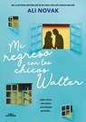 Mi Regreso Con Los Chicos Walter / My Return to the Walter Boys - Ali Novak - 9788410489233