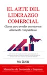El Arte del Liderazgo Comercial - Iosu Lazcoz - 9788410521841
